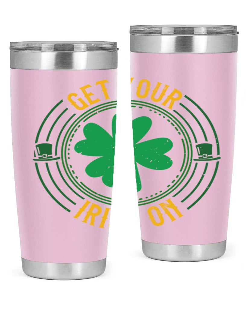 get your irish on Style 136#- St Patricks Day- Tumbler