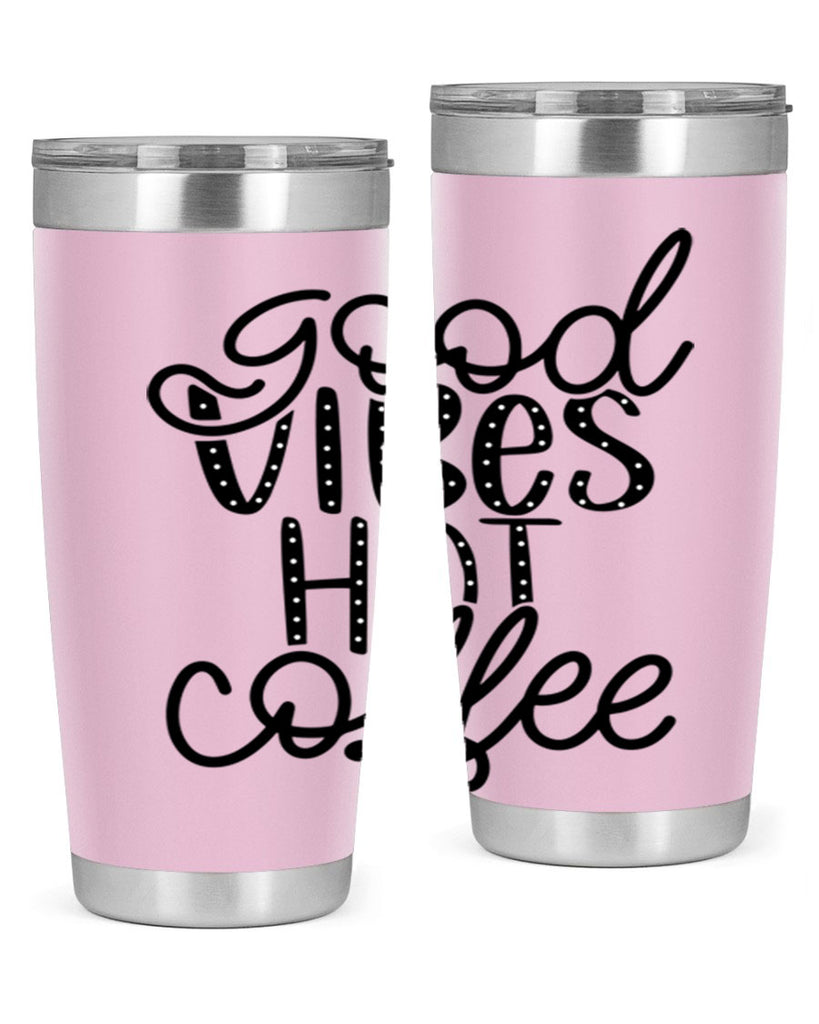 good vibes hot coffee 118#- coffee- Tumbler