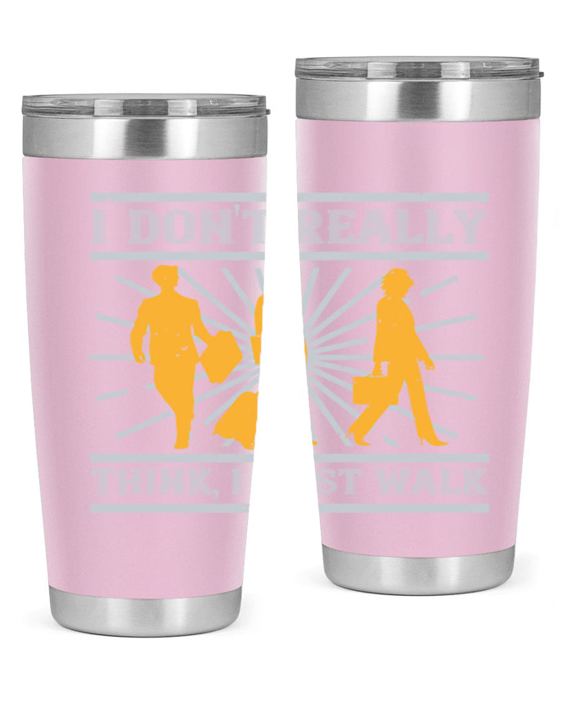 i dont really think i just walk 79#- walking- Tumbler