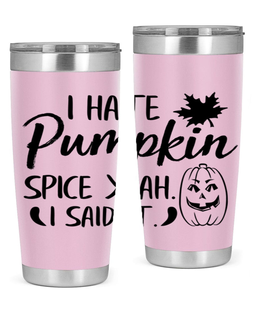 i hate pumpkin spice yeah i said it 322#- fall- Tumbler