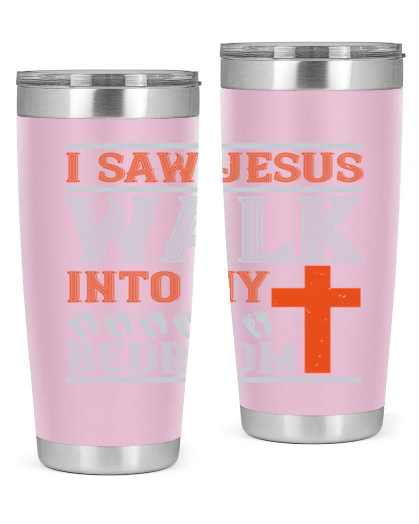 i saw jesus walk into my bedroom 65#- walking- Tumbler