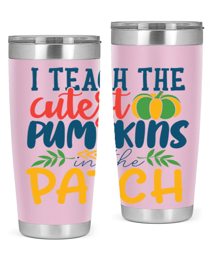 i teach the cutest pumpkins in the patch Style 175#- teacher- tumbler