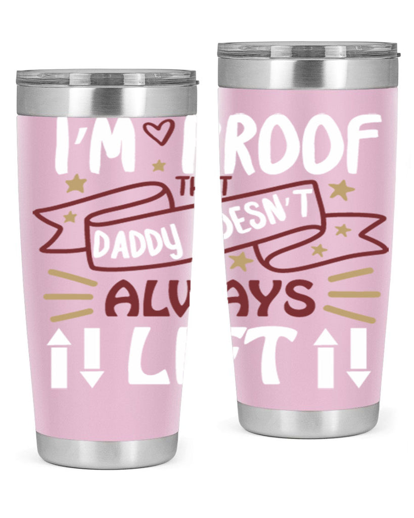 i’m proof that daddy doesn’t always lift 86#- fathers day- Tumbler