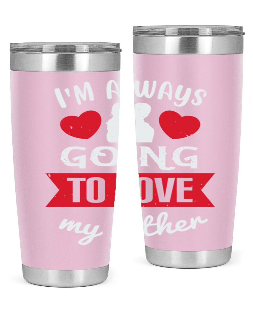 im always going to love 209#- fathers day- Tumbler