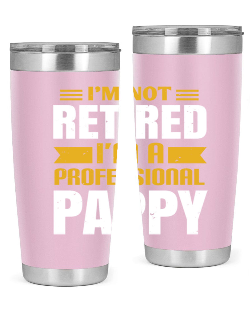 im not retired im a professional pappy 35#- grandpa - papa- Tumbler