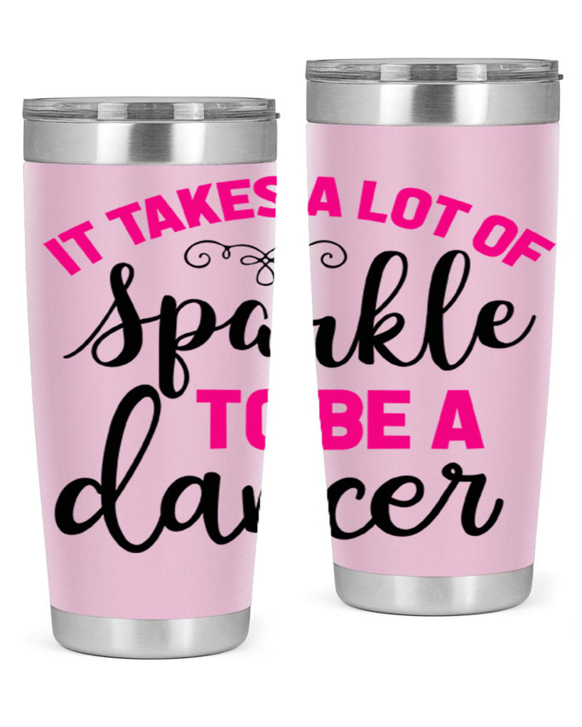 it takes a lot of sparkle to be a dancer 51#- ballet- Tumbler