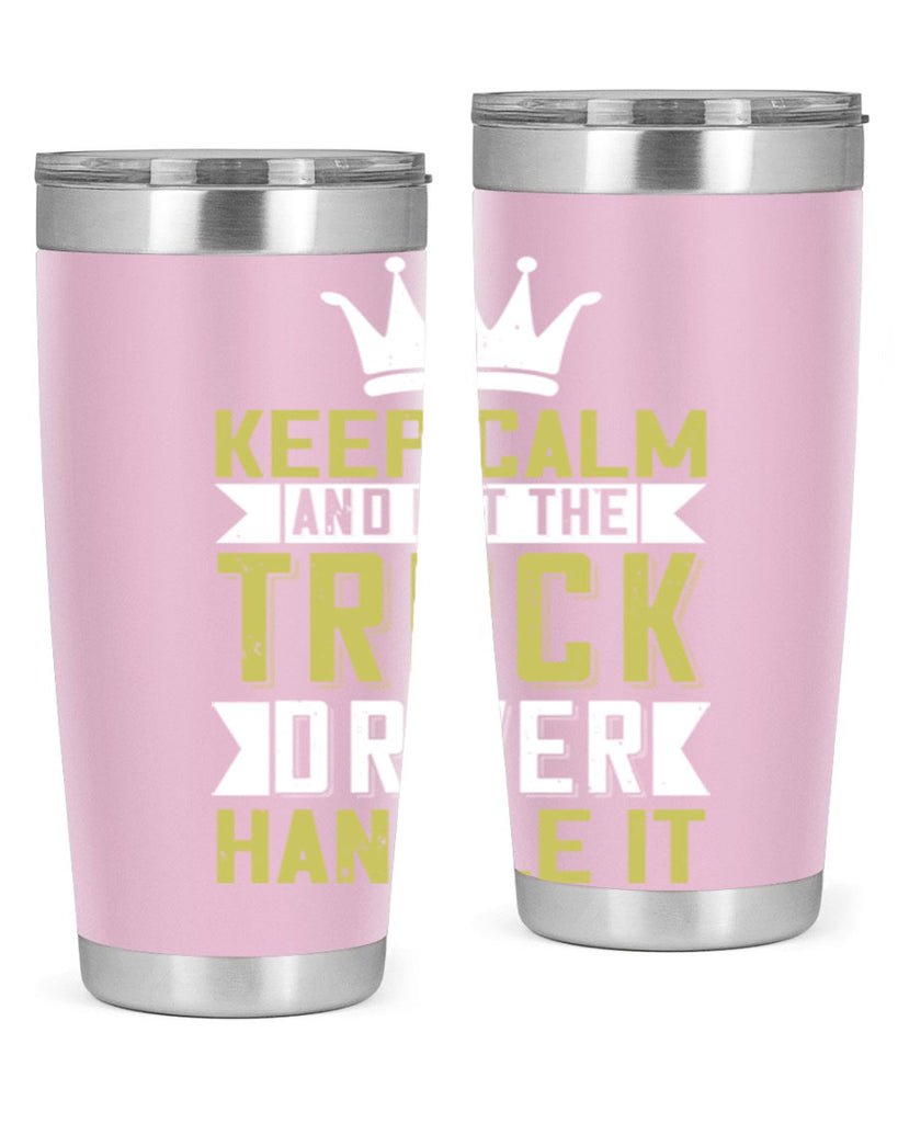keep calm and let me the truck driver handle it Style 35#- truck driver- tumbler