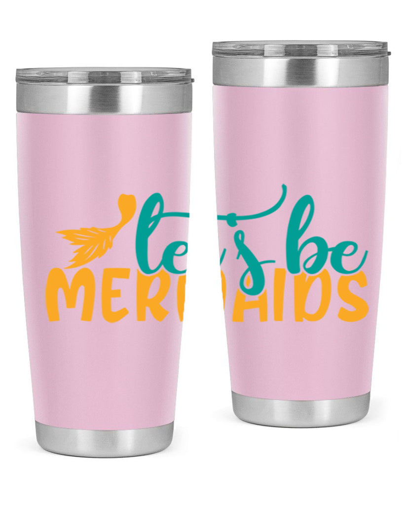 lets be mermaids Style 94#- summer- Tumbler