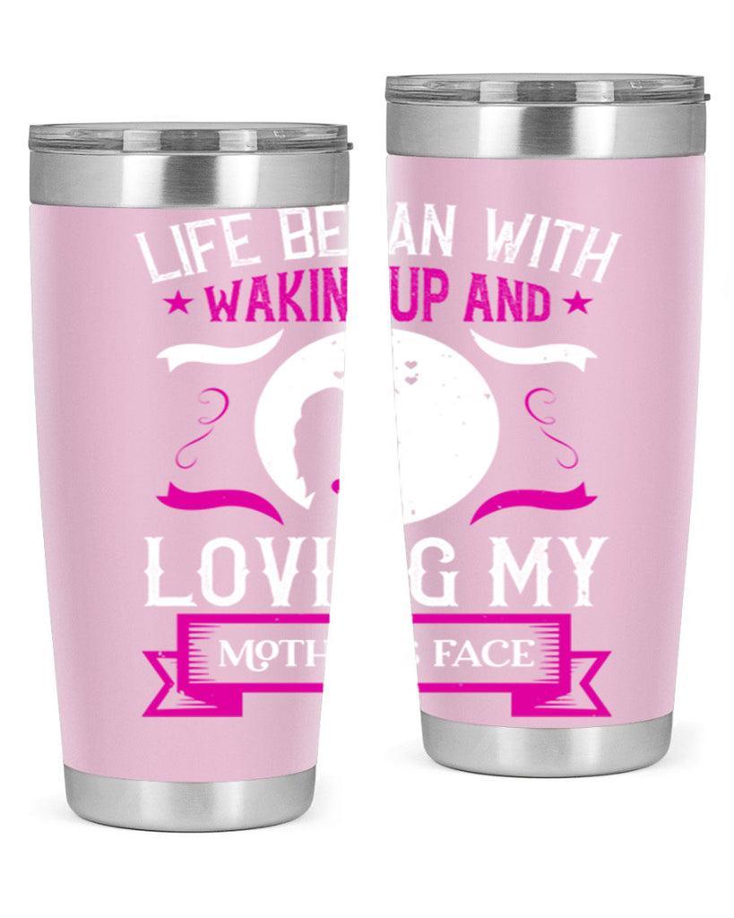 life began with waking 69#- mothers day- Tumbler