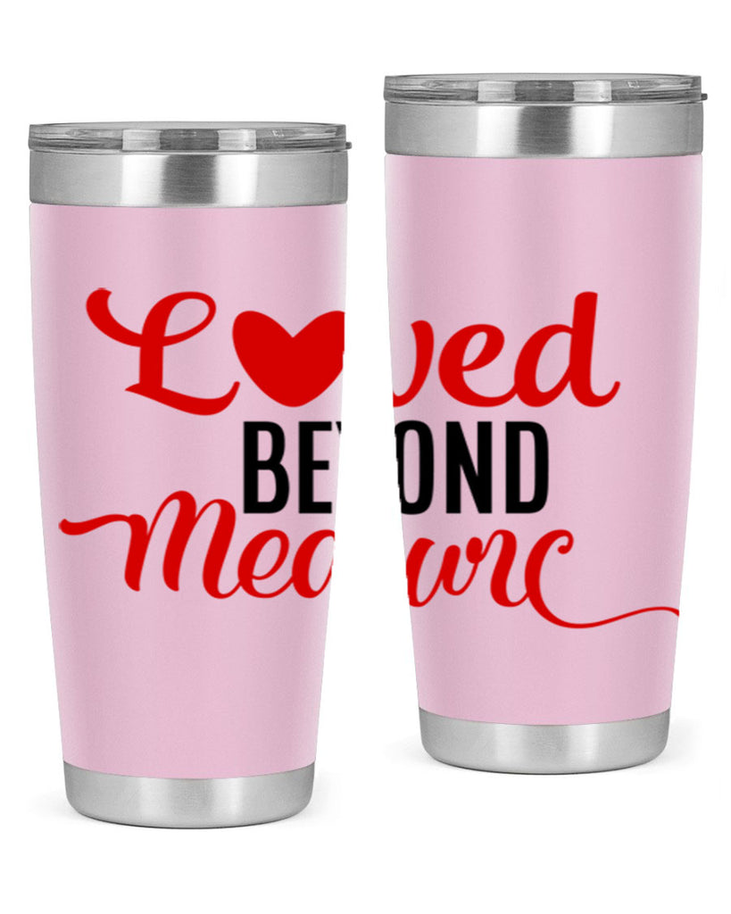 loved beyond measure 74#- valentines day- Tumbler