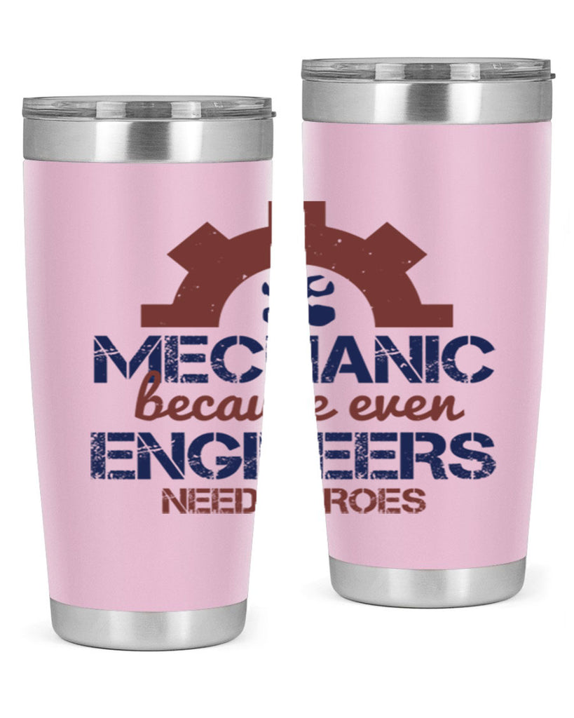 mechanic beacuse ever engineers need heroes Style 43#- engineer- tumbler