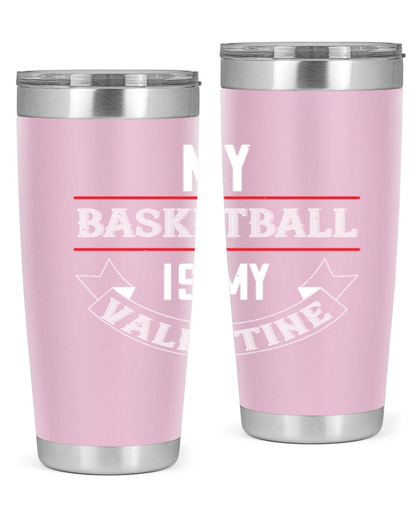 my basketball is my valentine 39#- valentines day- Tumbler