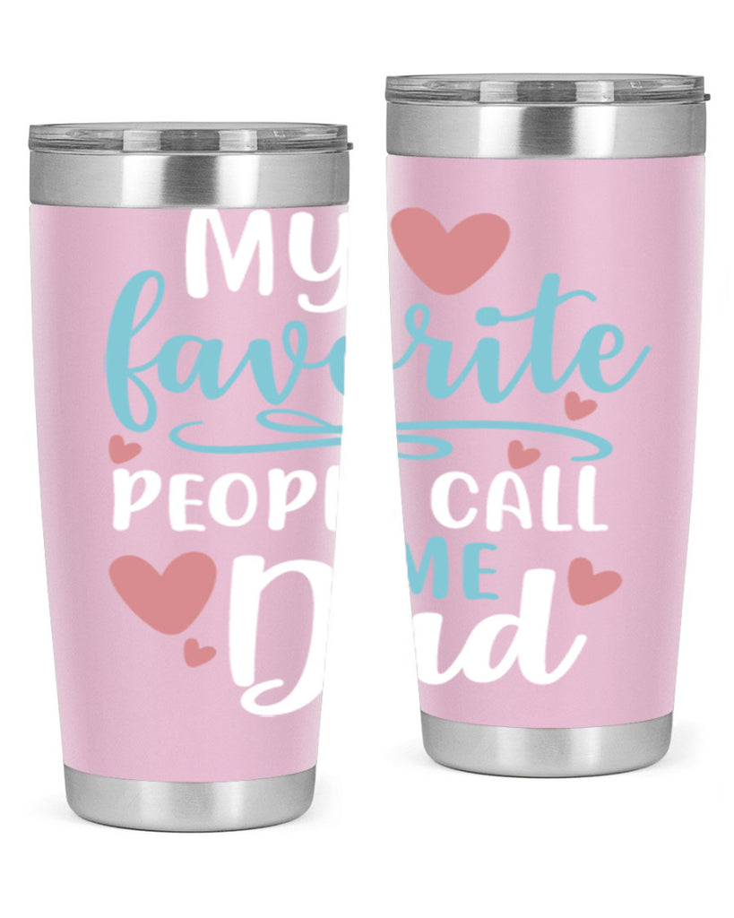 my favorite people call me dad 80#- fathers day- Tumbler
