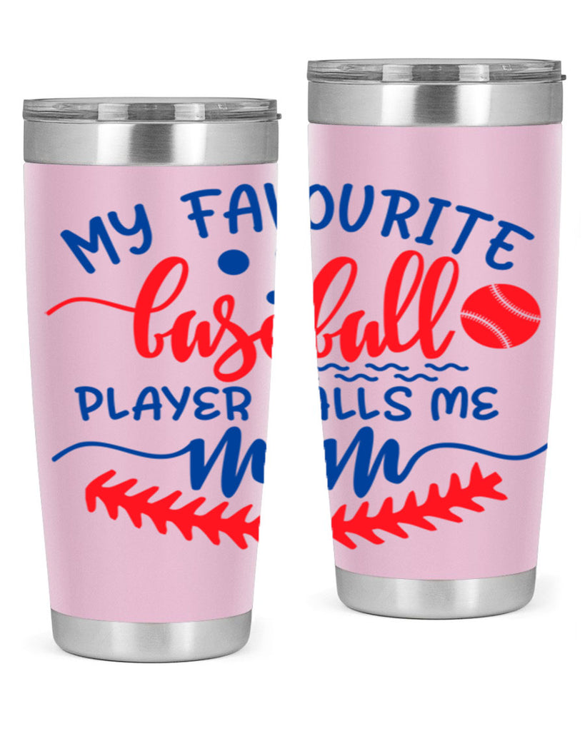 my favourite baseball player calls me mom 2051#- baseball- Tumbler