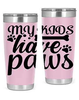 my kids have paws Style 68#- dog- Tumbler