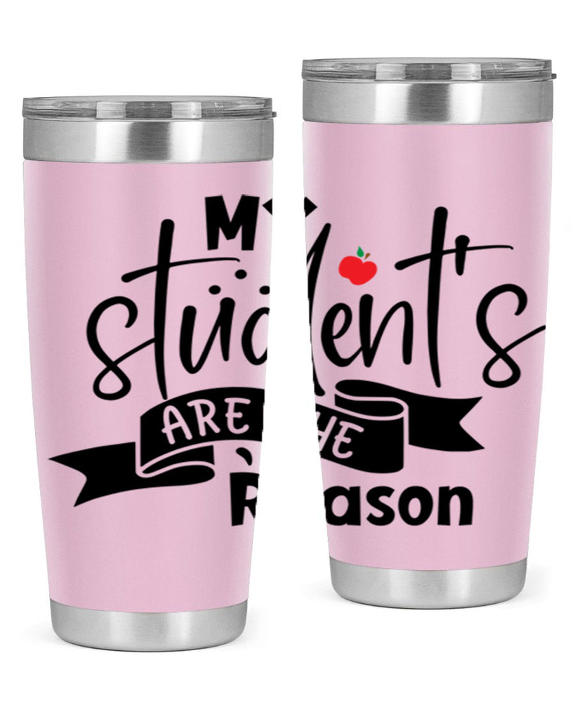 my students are the reason Style 172#- teacher- tumbler