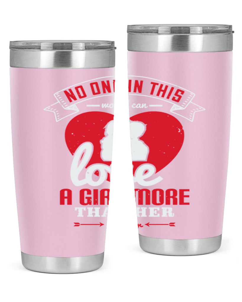 no one in this world can love 176#- fathers day- Tumbler