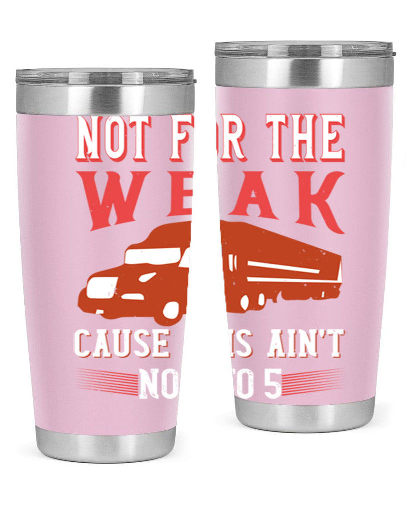 not for the weak cause this aint no to Style 26#- truck driver- tumbler