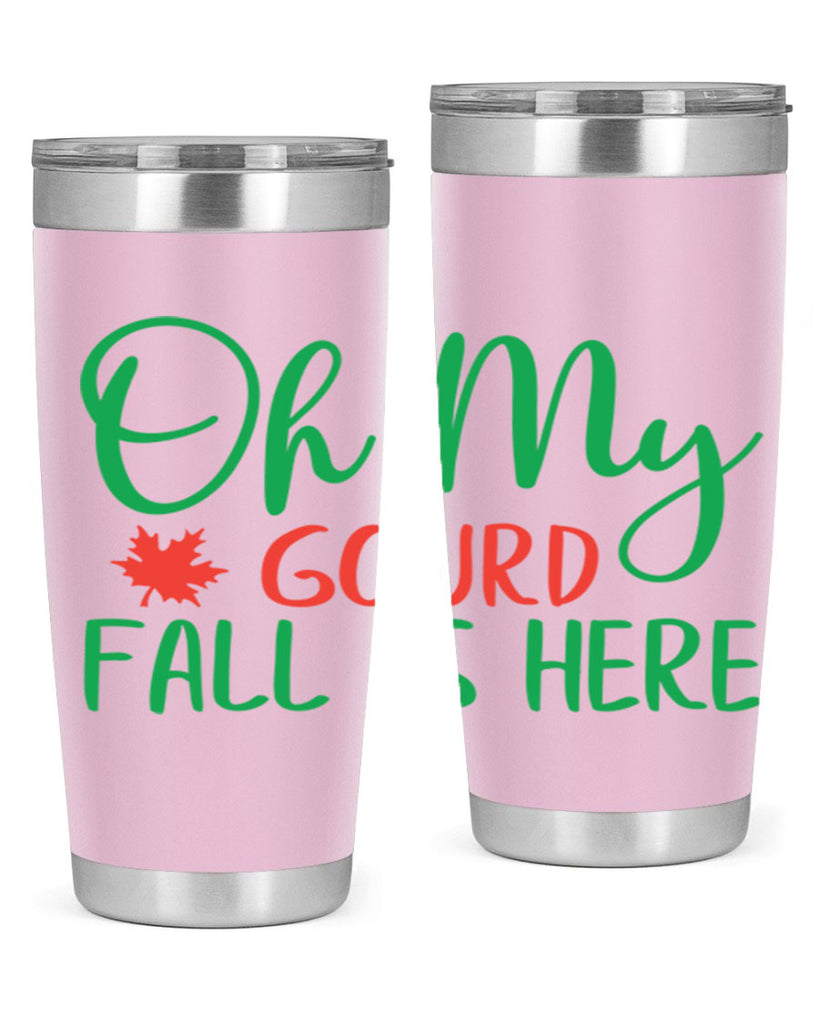 oh my gourd fall is here 454#- fall- Tumbler