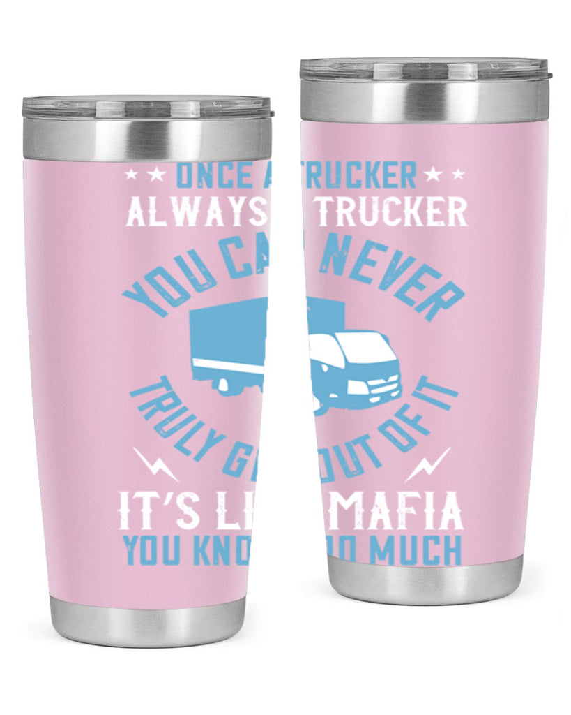once a trucker always a trucker you z Style 25#- truck driver- tumbler