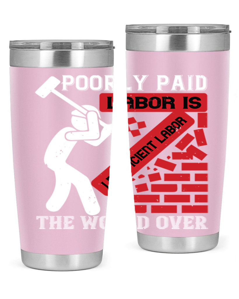 poorly paid labor is inefficient labor the world over 19#- labor day- Tumbler