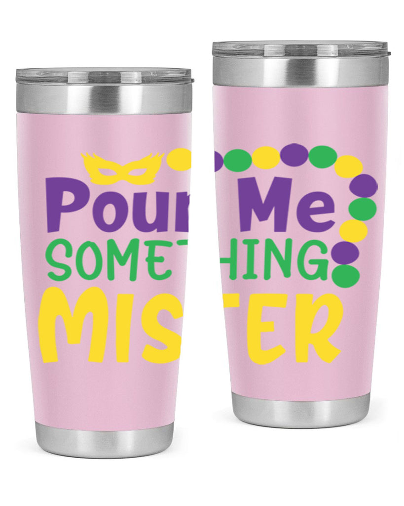 pour me something mister 75#- mardi gras- Tumbler