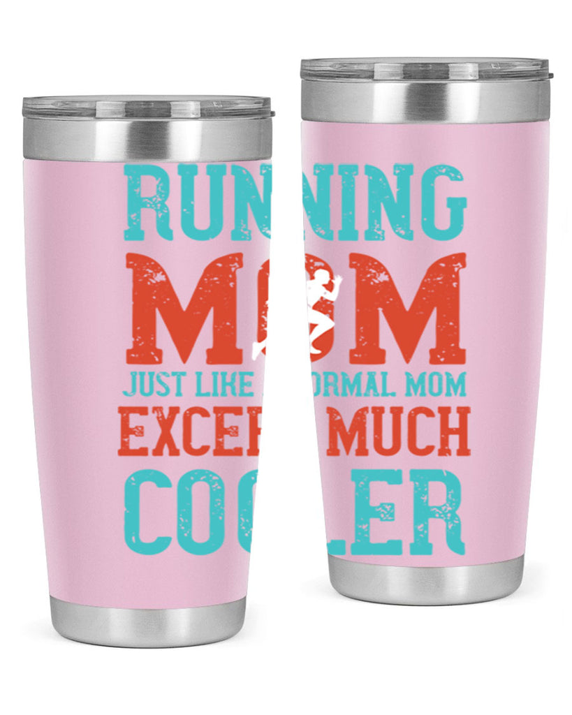 running mom just like a normal mom except much cooler 18#- running- Tumbler
