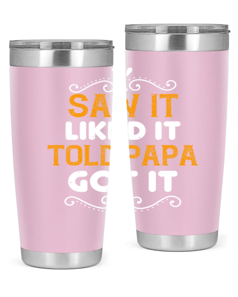 saw it like it told papa 11#- grandpa - papa- Tumbler