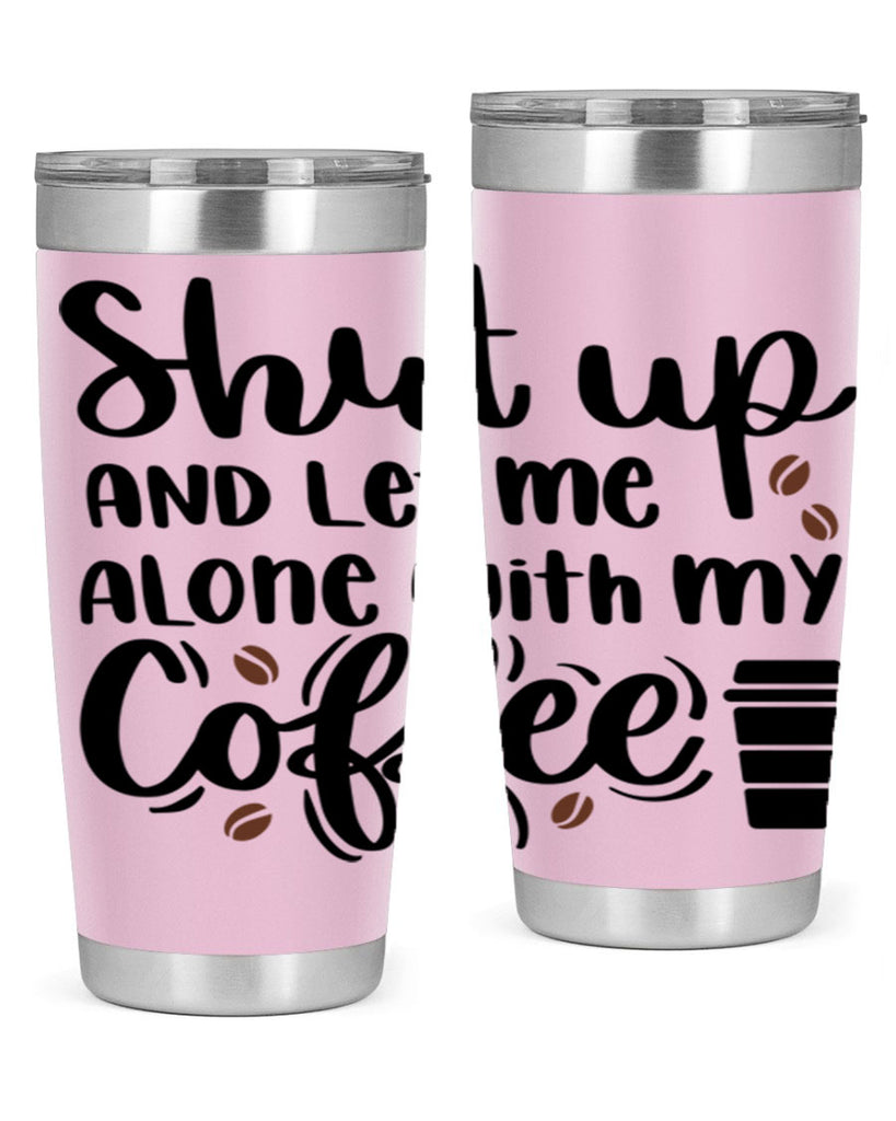 shut up and let me alone 36#- coffee- Tumbler