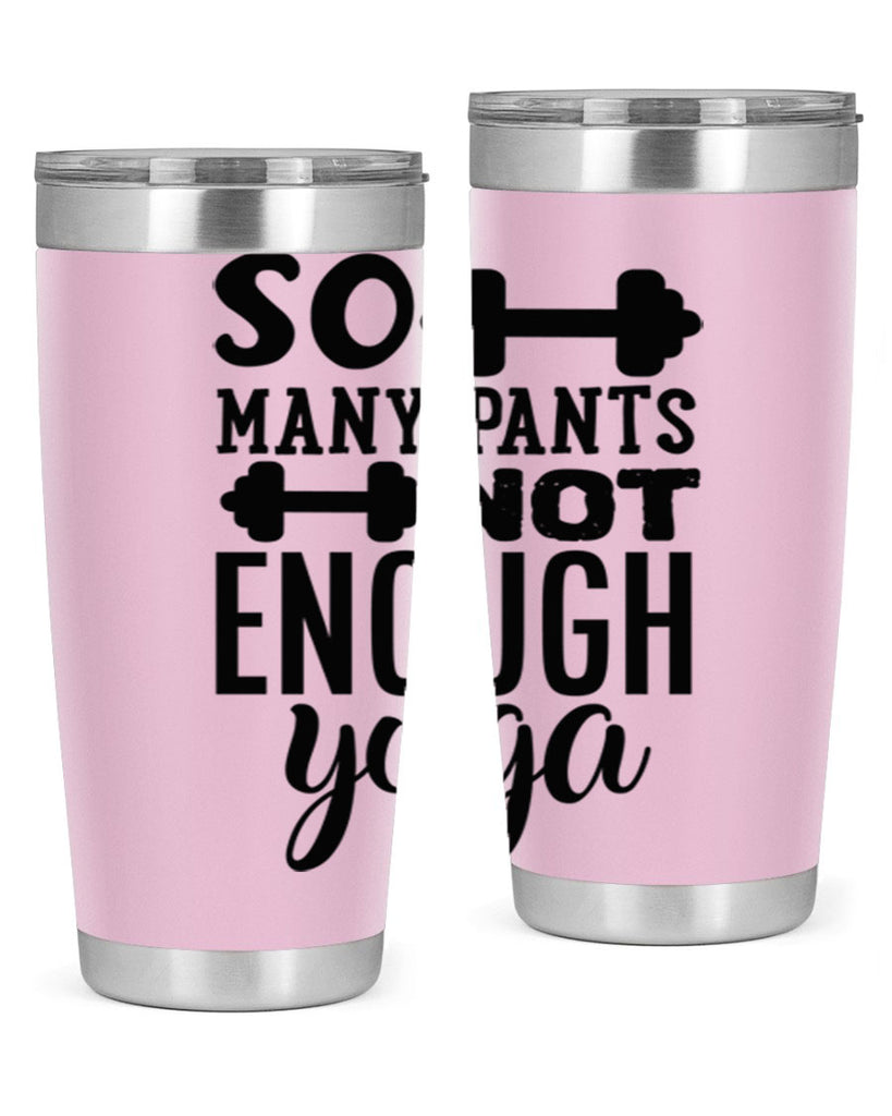 so many pants not enough yoga 20#- gym- Tumbler