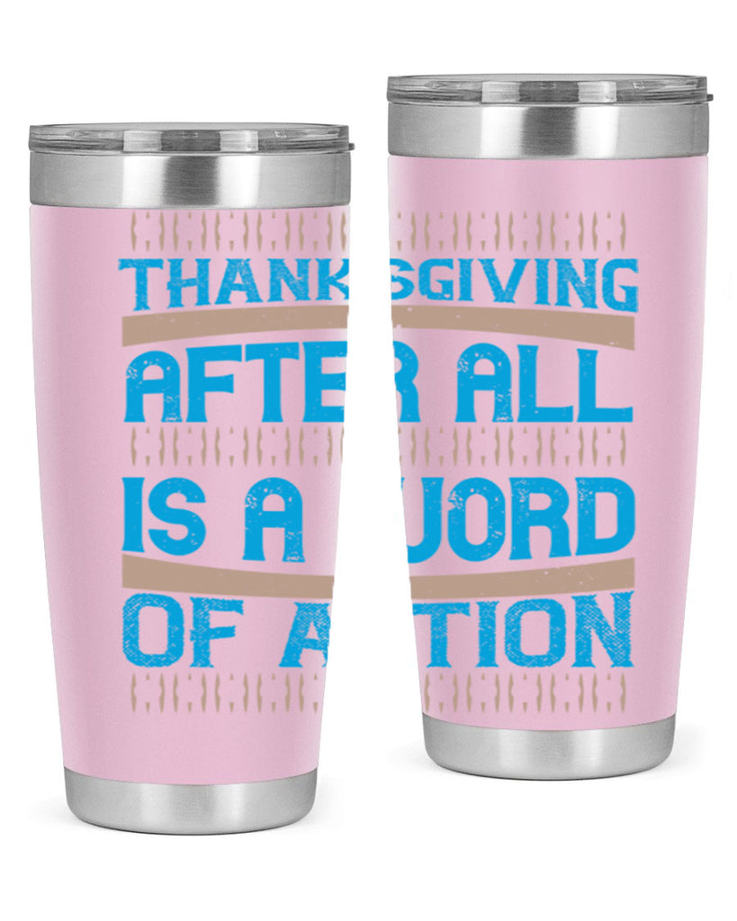 thanksgiving after all is a word of action 9#- thanksgiving- Tumbler