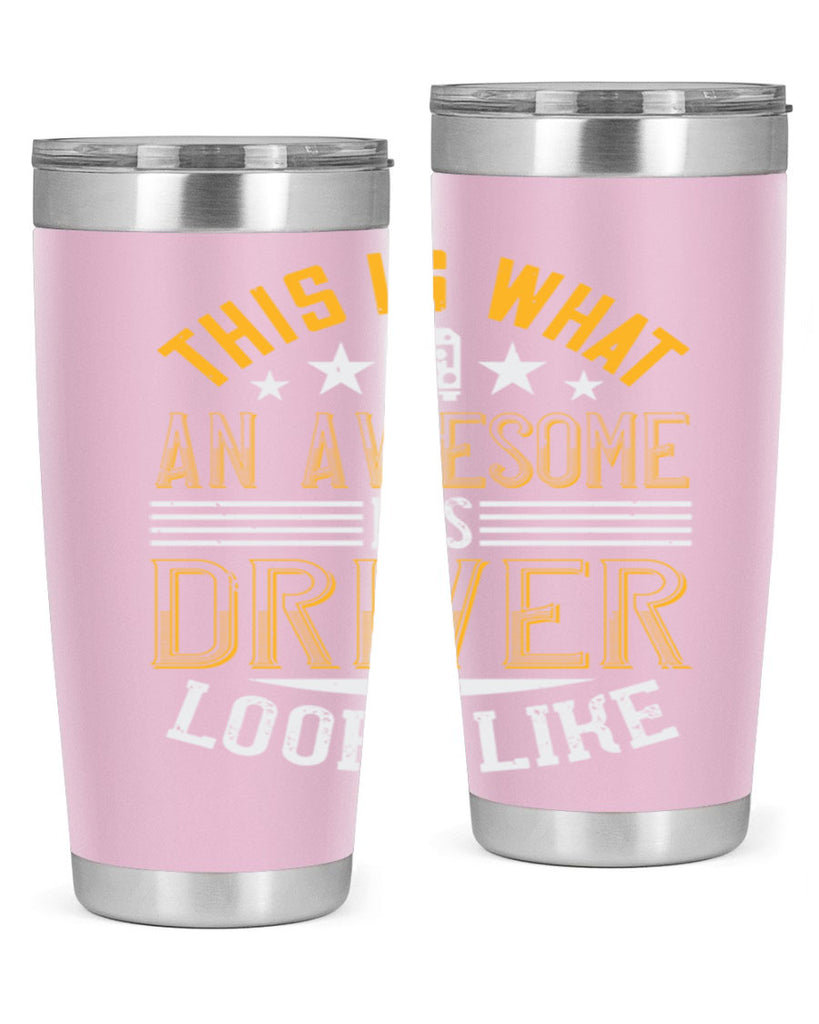 this is what an awesome bus driver looks like Style 10#- bus driver- tumbler