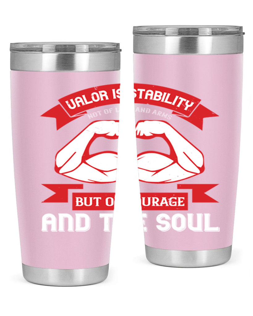 valor is stability not of legs and arms but of courage and the soul 12#- Veterns Day- Tumbler