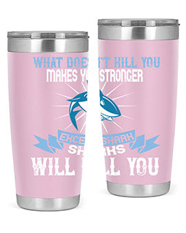 what doesnt kill you makes you stronger except shark sharks will kill you Style 4#- shark  fish- Tumbler
