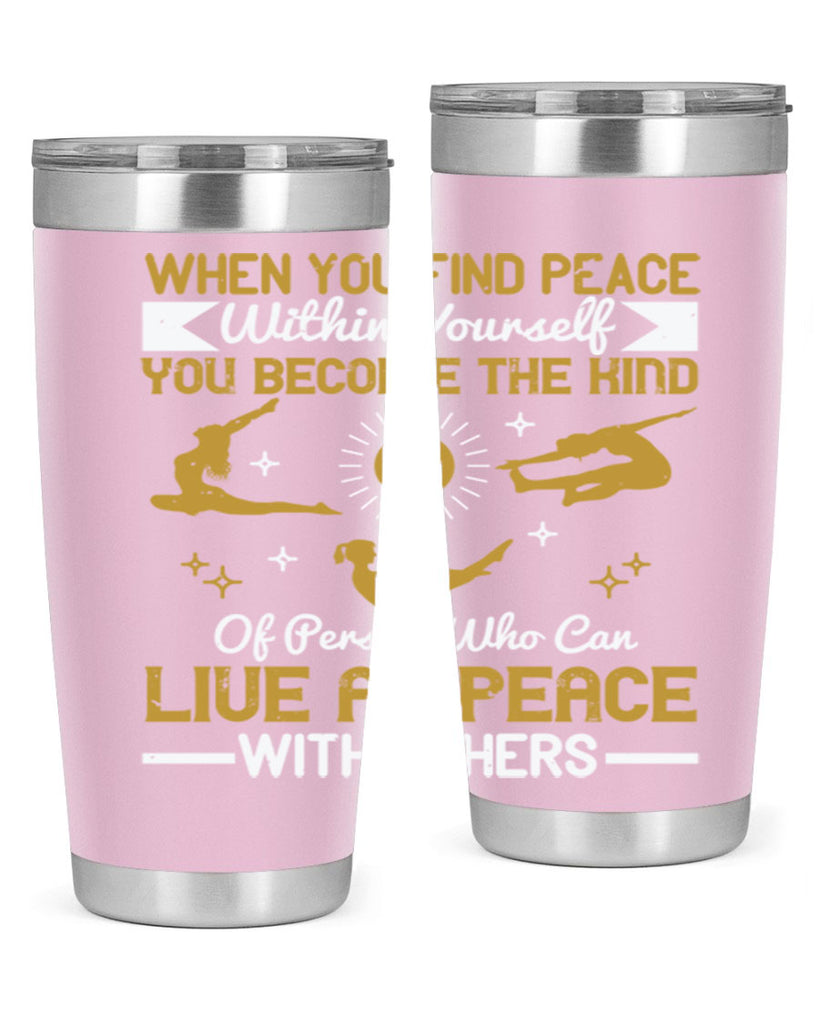 when you find peace within yourself you become the kind of person 38#- yoga- Tumbler