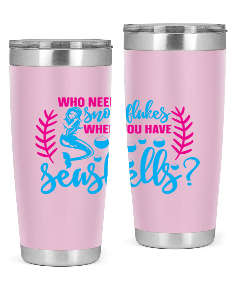 who needs snowflakes when you have seashells 666#- mermaid- Tumbler
