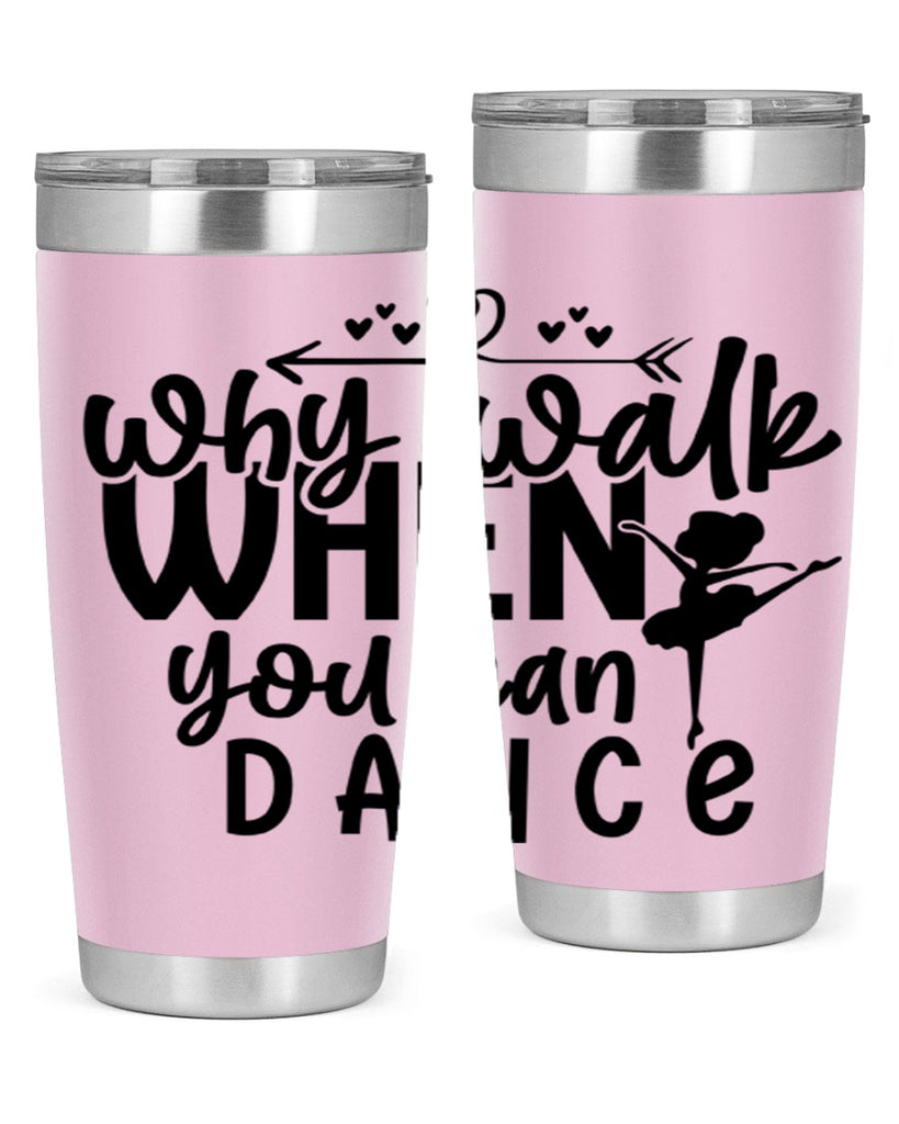 why walk when you can dance 92#- ballet- Tumbler