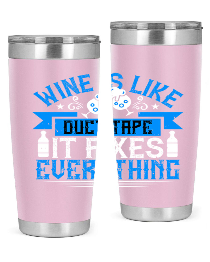 wine is like duct tape it fixes everything 17#- drinking- Tumbler