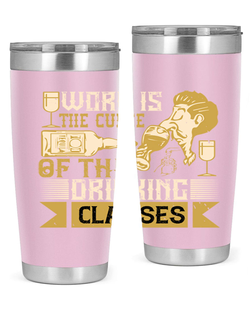 work is the curse of the drinking classes 15#- drinking- Tumbler