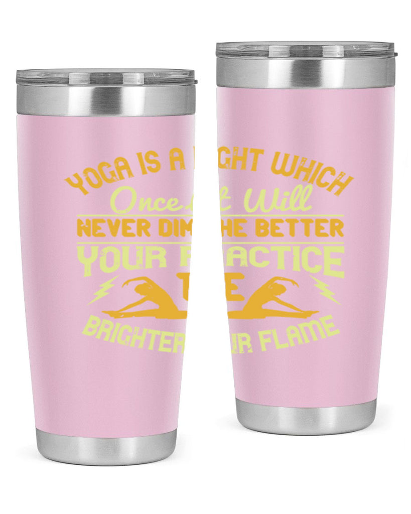 yoga is a light which once lit will never dim the better your practice the brighter your flame 26#- yoga- Tumbler