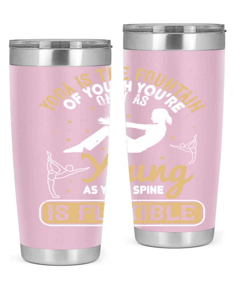 yoga is the fountain of youth you’re only as young as your spine is flexible 22#- yoga- Tumbler