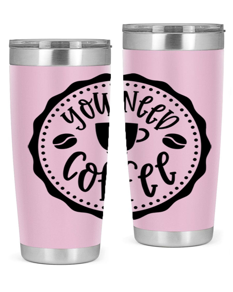you need coffee 5#- coffee- Tumbler