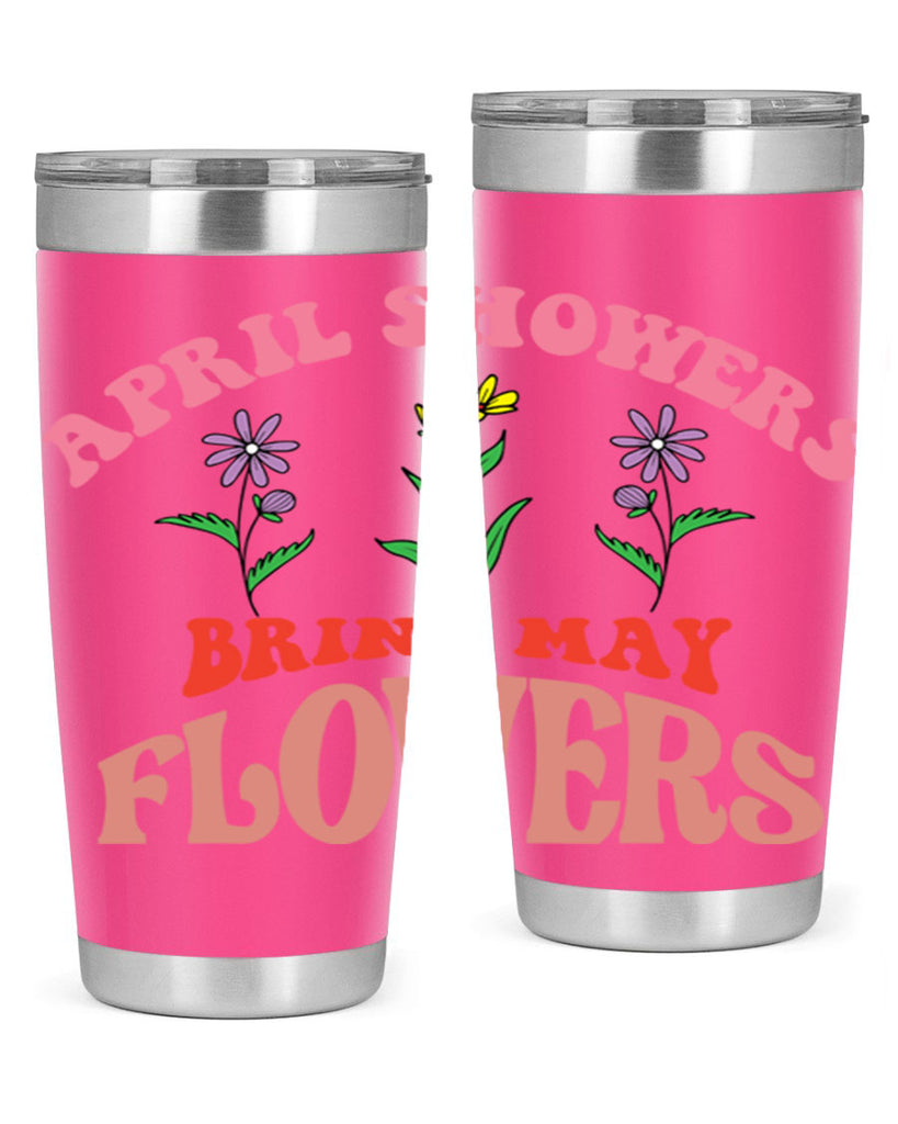 April Showers Bring May Flowers 22#- spring- Tumbler