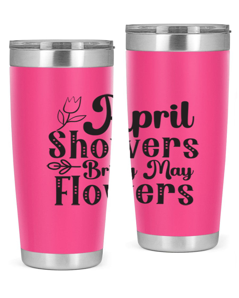 April showers bring may flowers20#- spring- Tumbler