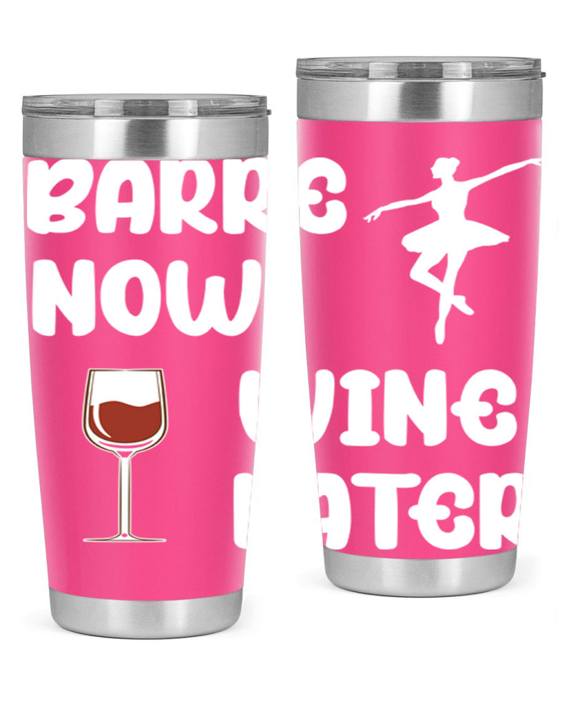 Barre Now Wine Later Pilates Ballet 18#- ballet- Tumbler