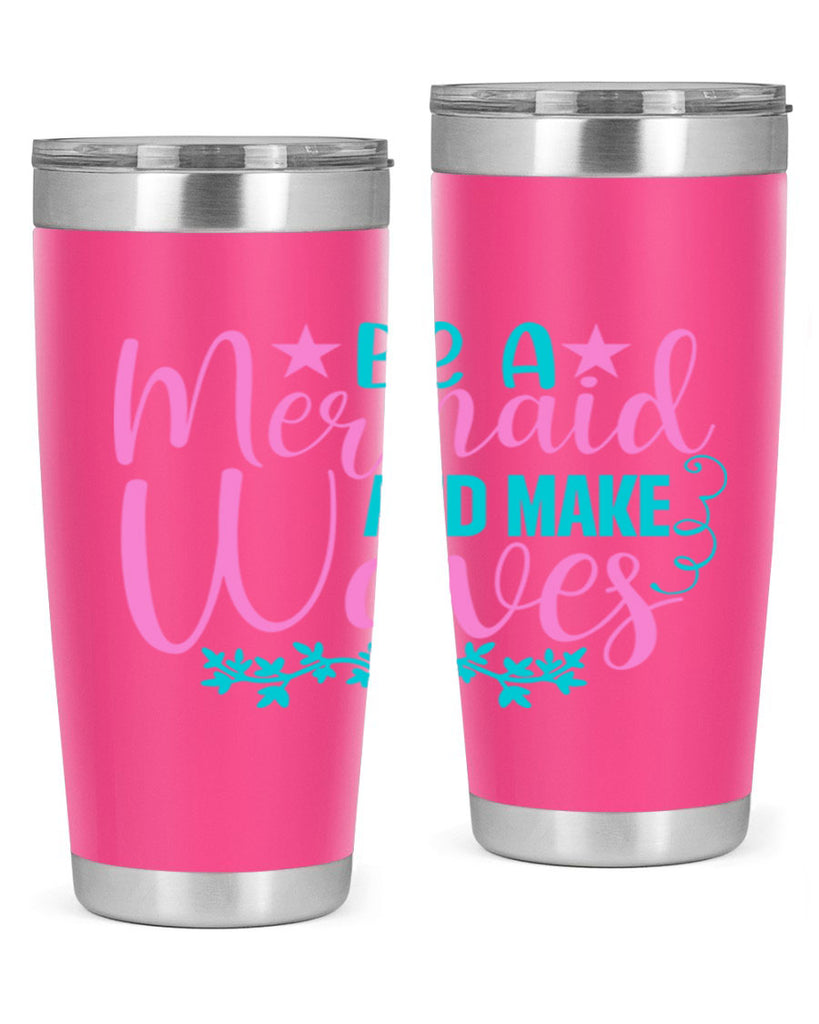 Be A Mermaid And Make Waves 47#- mermaid- Tumbler