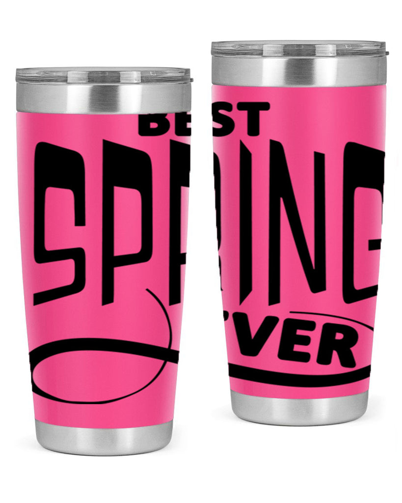 Best Spring Ever35#- spring- Tumbler