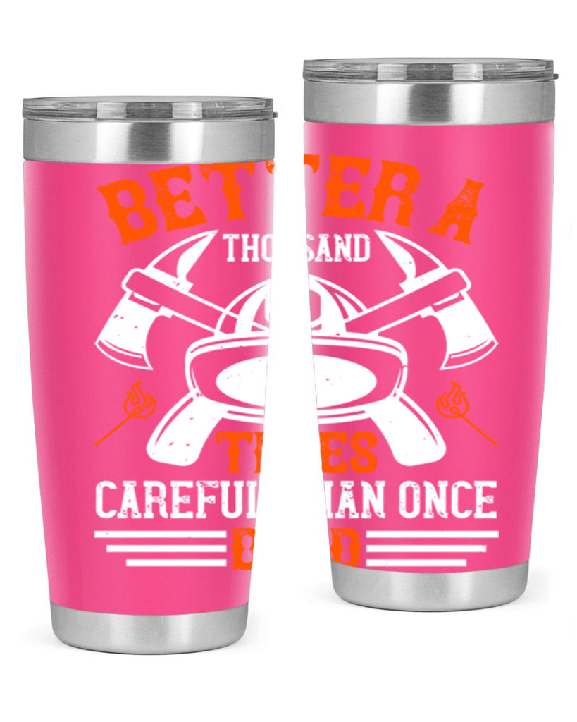 Better a thousand times careful than once dead Style 90#- fire fighter- tumbler