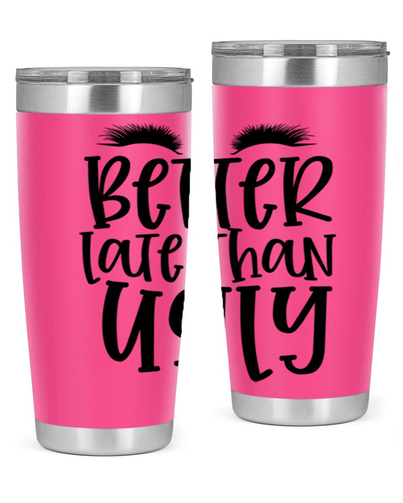 Better late than ugly design Style 249#- make up- Tumbler