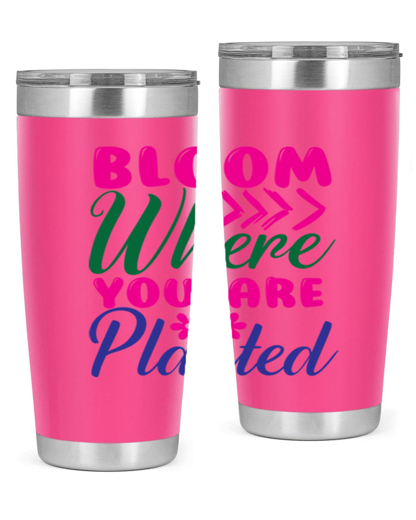 Bloom Where You Are Planted 74#- spring- Tumbler